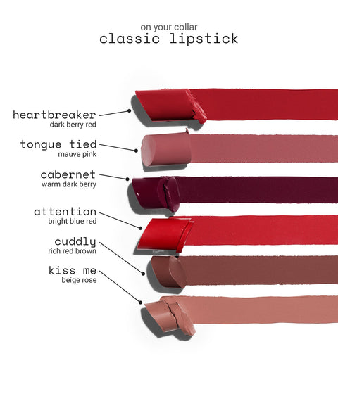 on your collar classic lipstick - group product smear: heartbreaker - dark berry red, tongue tied - mauve pink, cabernet - warm dark berry, attention - bright blue red, cuddly - rich red brown, and kiss me - beige rose